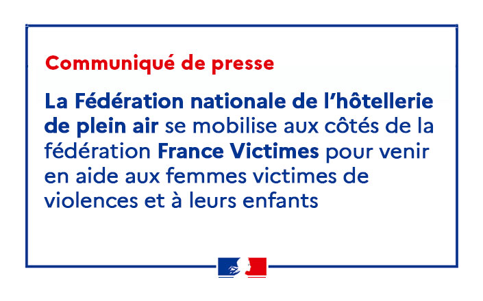 La Fédération nationale de l’hôtellerie de plein air se mobilise aux côtés de la fédération France Victimes pour venir en aide aux femmes victimes de violences et à leurs enfants
