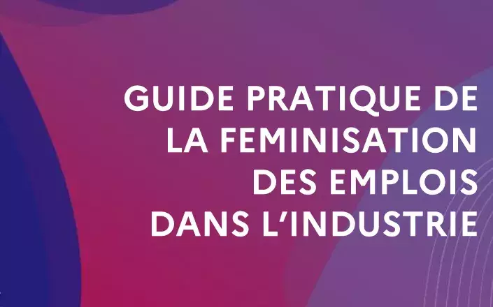 Guide pratique de la féminisation des emplois dans l'industrie