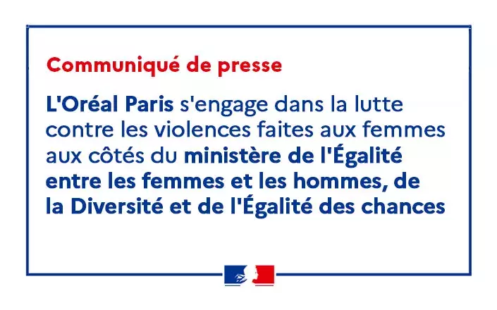 L'Oréal Paris s'engage dans la lutte contre les violences faites aux femmes aux côtés du ministère de l'Égalité entre les femmes et les hommes, de la Divesité et de l'Égalité des chances